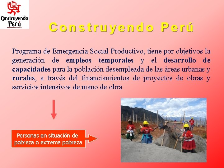 Construyendo Perú Programa de Emergencia Social Productivo, tiene por objetivos la generación de empleos