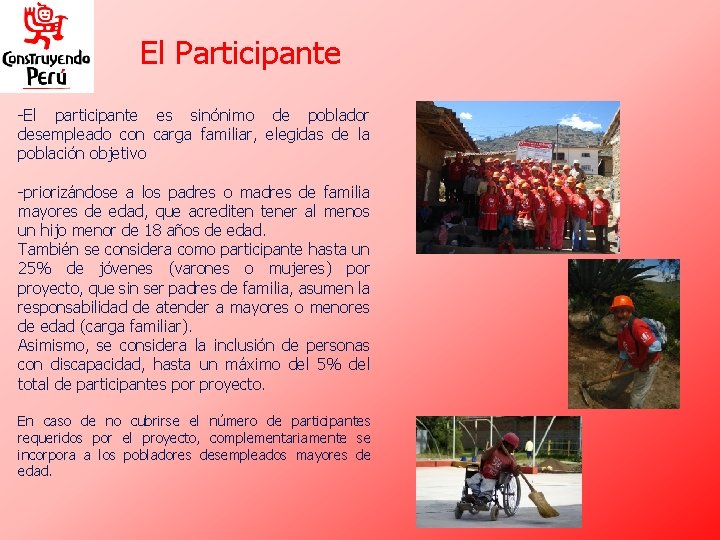 El Participante -El participante es sinónimo de poblador desempleado con carga familiar, elegidas de