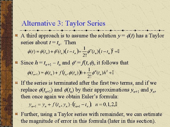 Alternative 3: Taylor Series A third approach is to assume the solution y =