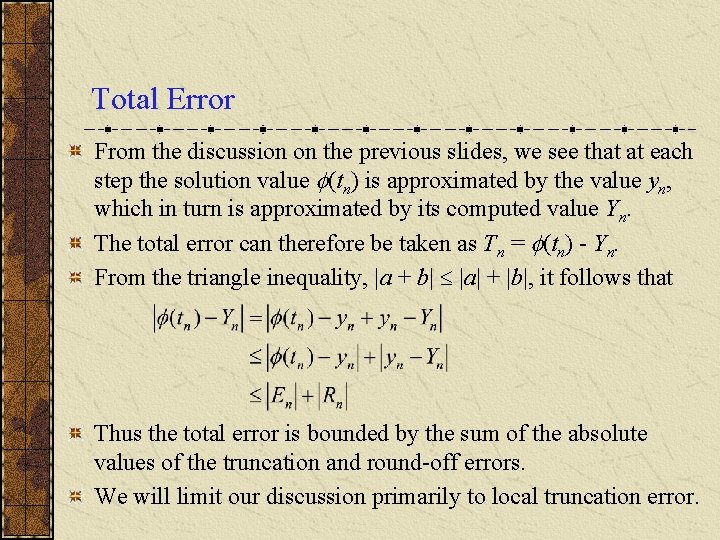 Total Error From the discussion on the previous slides, we see that at each