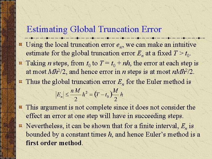 Estimating Global Truncation Error Using the local truncation error en , we can make