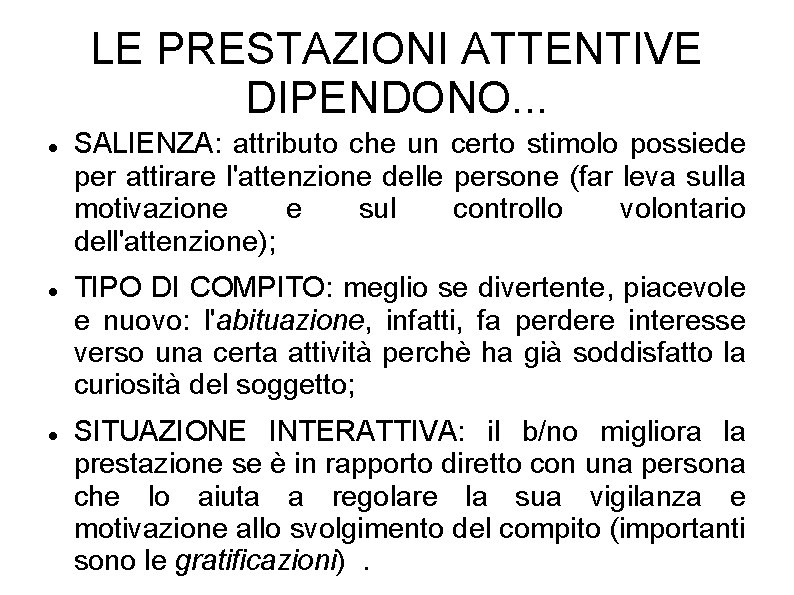 LE PRESTAZIONI ATTENTIVE DIPENDONO. . . SALIENZA: attributo che un certo stimolo possiede per