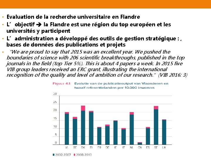  • Evaluation de la recherche universitaire en Flandre • L’objectif la Flandre est