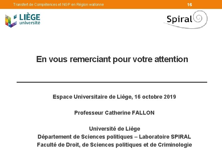 Transfert de Compétences et NGP en Région wallonne 16 En vous remerciant pour votre