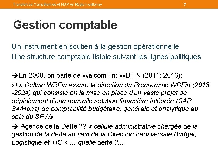 Transfert de Compétences et NGP en Région wallonne 7 Gestion comptable Un instrument en