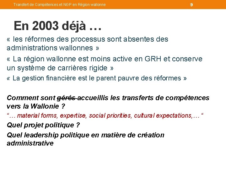 Transfert de Compétences et NGP en Région wallonne 9 En 2003 déjà … «