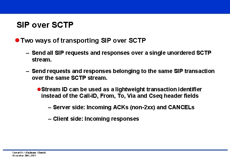 SIP over SCTP l Two ways of transporting SIP over SCTP – Send all SIP over SCTP l Two ways of transporting SIP over SCTP – Send all