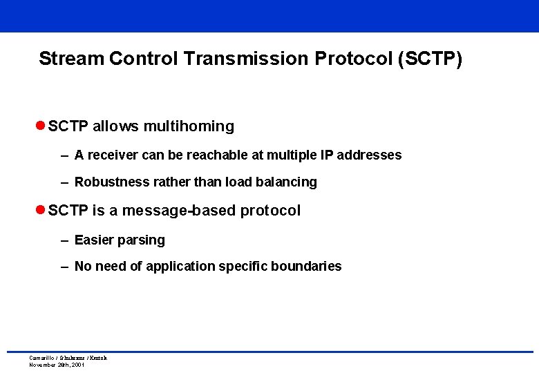 Stream Control Transmission Protocol (SCTP) l SCTP allows multihoming – A receiver can be Stream Control Transmission Protocol (SCTP) l SCTP allows multihoming – A receiver can be