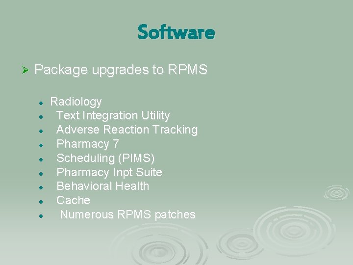 Software Ø Package upgrades to RPMS l l l l l Radiology Text Integration Software Ø Package upgrades to RPMS l l l l l Radiology Text Integration