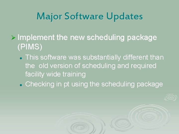 Major Software Updates Ø Implement the new scheduling package (PIMS) l l This software Major Software Updates Ø Implement the new scheduling package (PIMS) l l This software