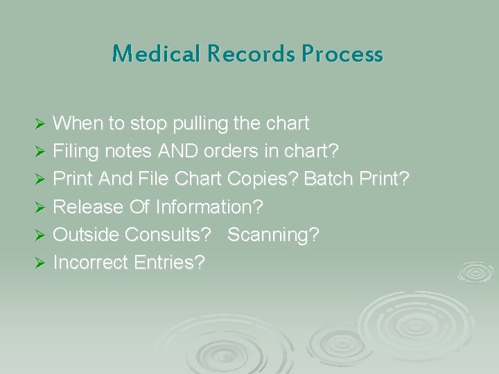 Medical Records Process When to stop pulling the chart Ø Filing notes AND orders Medical Records Process When to stop pulling the chart Ø Filing notes AND orders