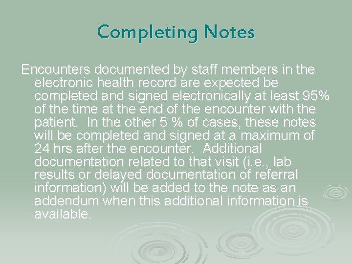 Completing Notes Encounters documented by staff members in the electronic health record are expected Completing Notes Encounters documented by staff members in the electronic health record are expected