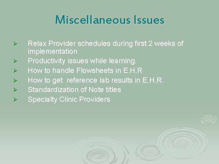 Miscellaneous Issues Ø Ø Ø Relax Provider schedules during first 2 weeks of implementation Miscellaneous Issues Ø Ø Ø Relax Provider schedules during first 2 weeks of implementation