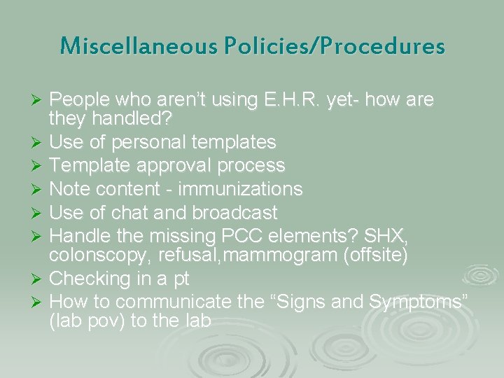 Miscellaneous Policies/Procedures People who aren’t using E. H. R. yet- how are they handled? Miscellaneous Policies/Procedures People who aren’t using E. H. R. yet- how are they handled?