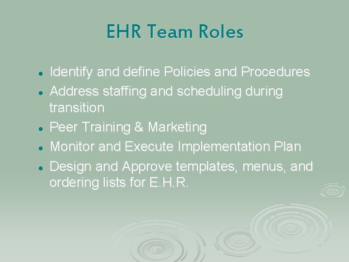 EHR Team Roles l l l Identify and define Policies and Procedures Address staffing EHR Team Roles l l l Identify and define Policies and Procedures Address staffing
