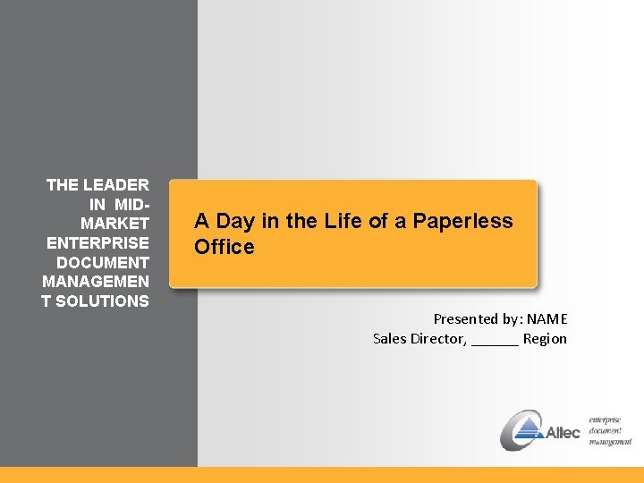 THE LEADER IN MIDMARKET ENTERPRISE DOCUMENT MANAGEMEN T SOLUTIONS A Day in the Life