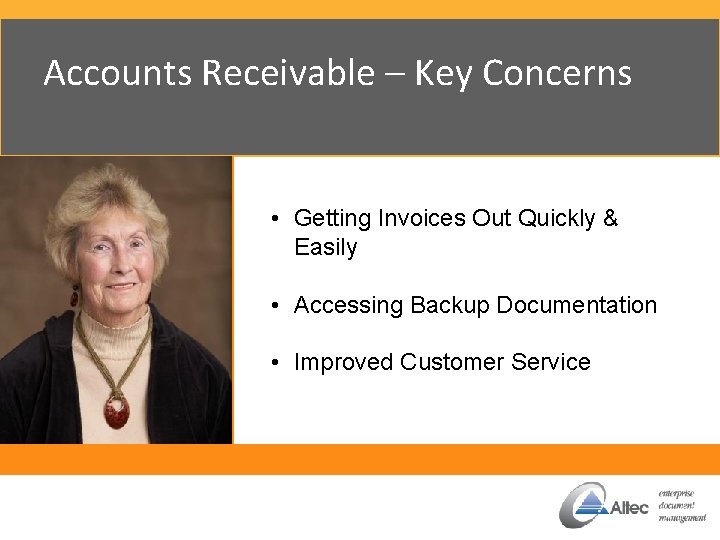 Accounts Receivable – Key Concerns • Getting Invoices Out Quickly & Easily • Accessing