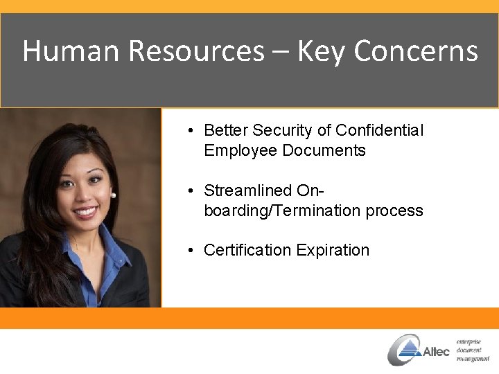 Human Resources – Key Concerns • Better Security of Confidential Employee Documents • Streamlined
