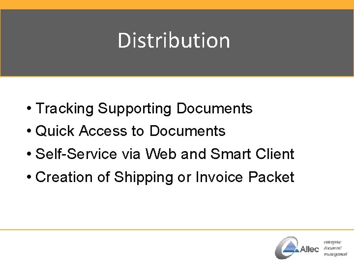 Distribution • Tracking Supporting Documents • Quick Access to Documents • Self-Service via Web