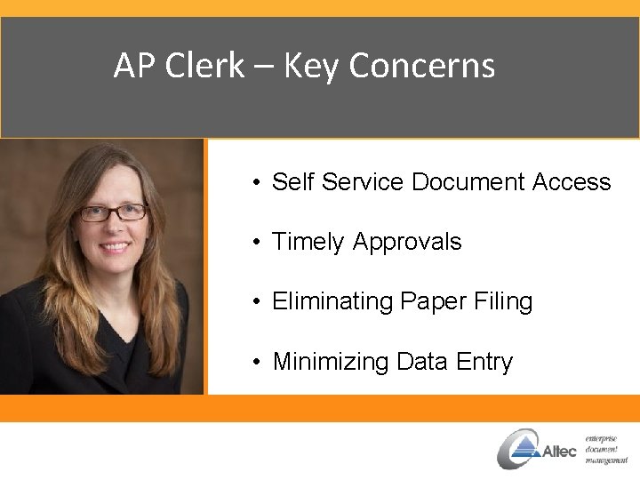 AP Clerk – Key Concerns • Self Service Document Access • Timely Approvals •