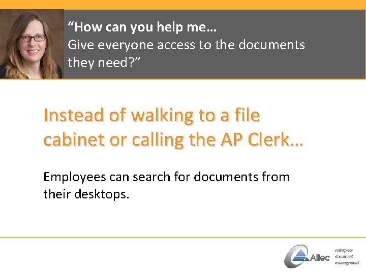 “How can you help me… Give everyone access to the documents they need? ”