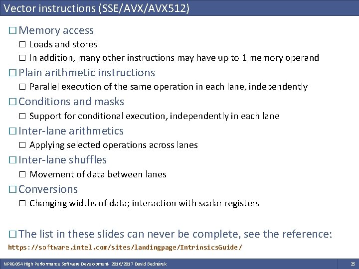 Vector instructions (SSE/AVX 512) � Memory access Loads and stores � In addition, many Vector instructions (SSE/AVX 512) � Memory access Loads and stores � In addition, many