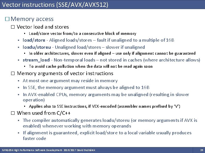 Vector instructions (SSE/AVX 512) � Memory access � Vector load and stores § § Vector instructions (SSE/AVX 512) � Memory access � Vector load and stores § §
