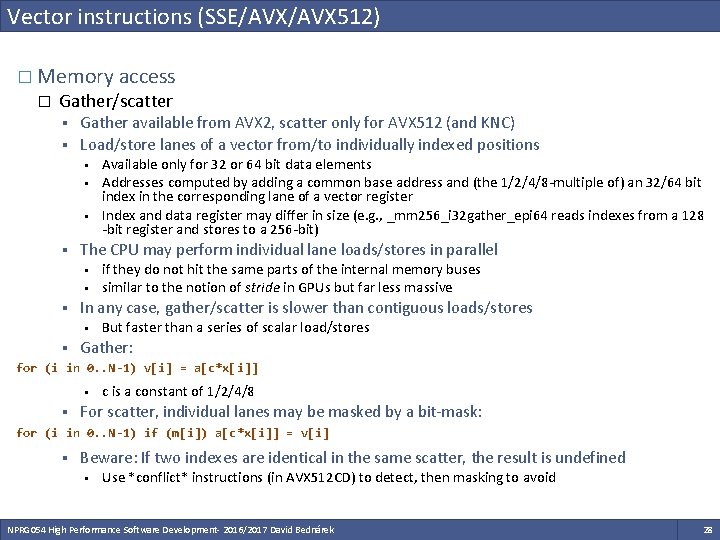 Vector instructions (SSE/AVX 512) � Memory access � Gather/scatter § § Gather available from Vector instructions (SSE/AVX 512) � Memory access � Gather/scatter § § Gather available from