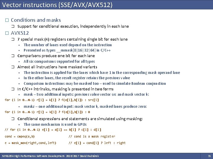 Vector instructions (SSE/AVX 512) � Conditions and masks � � Support for conditional execution, Vector instructions (SSE/AVX 512) � Conditions and masks � � Support for conditional execution,