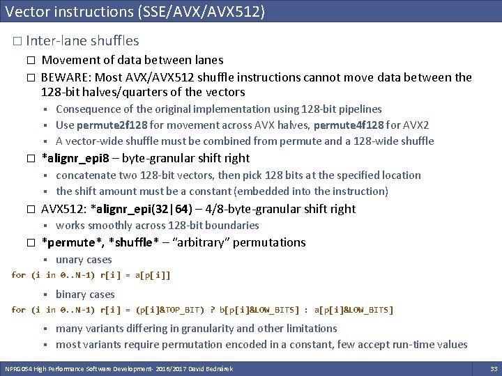 Vector instructions (SSE/AVX 512) � Inter-lane shuffles � � Movement of data between lanes Vector instructions (SSE/AVX 512) � Inter-lane shuffles � � Movement of data between lanes