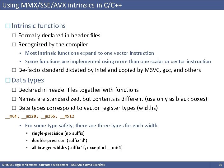 Using MMX/SSE/AVX intrinsics in C/C++ � Intrinsic functions Formally declared in header files � Using MMX/SSE/AVX intrinsics in C/C++ � Intrinsic functions Formally declared in header files �