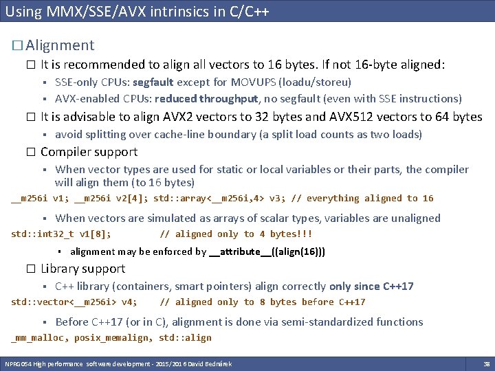Using MMX/SSE/AVX intrinsics in C/C++ � Alignment � It is recommended to align all Using MMX/SSE/AVX intrinsics in C/C++ � Alignment � It is recommended to align all