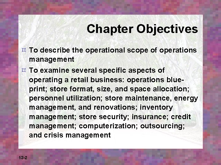 Chapter Objectives ³ To describe the operational scope of operations management ³ To examine