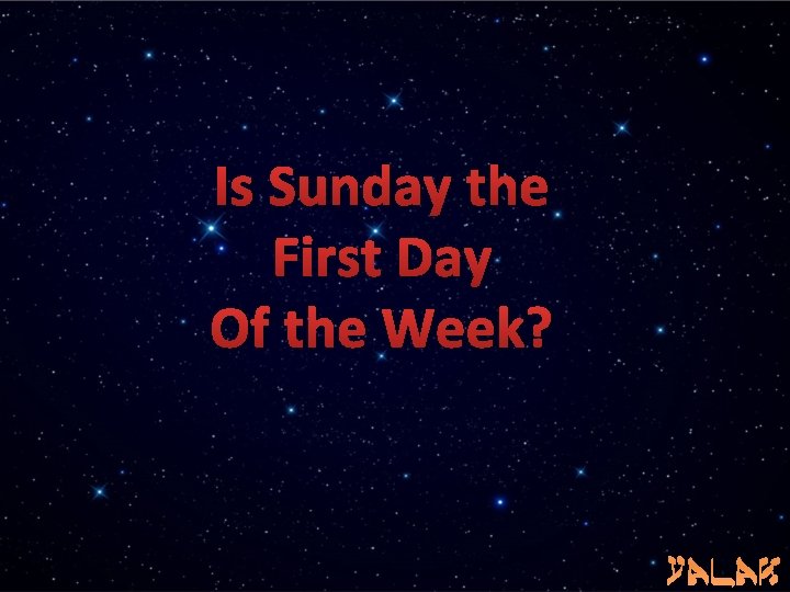 Is Sunday the First Day Of the Week? yalak 