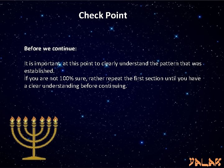 Check Point Before we continue: It is important at this point to clearly understand