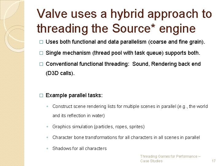 Valve uses a hybrid approach to threading the Source* engine � Uses both functional Valve uses a hybrid approach to threading the Source* engine � Uses both functional