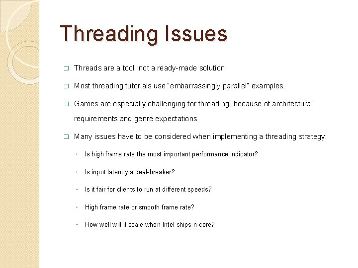 Threading Issues � Threads are a tool, not a ready-made solution. � Most threading Threading Issues � Threads are a tool, not a ready-made solution. � Most threading