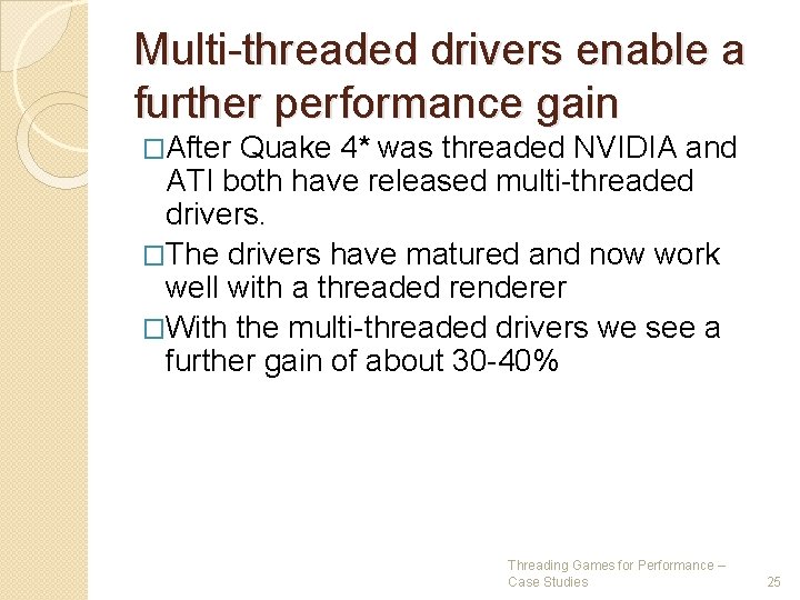 Multi-threaded drivers enable a further performance gain �After Quake 4* was threaded NVIDIA and Multi-threaded drivers enable a further performance gain �After Quake 4* was threaded NVIDIA and