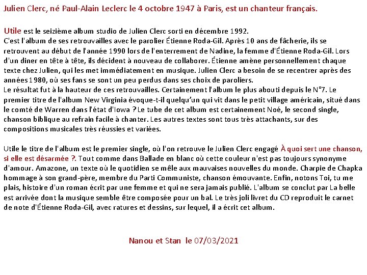 Julien Clerc, né Paul-Alain Leclerc le 4 octobre 1947 à Paris, est un chanteur