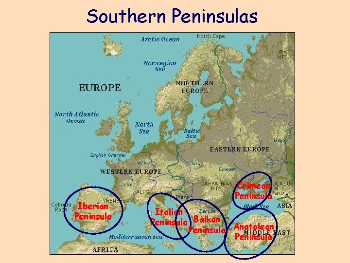 Southern Peninsulas Iberian Peninsula Crimean Peninsula Italian Peninsula Balkan Anatolean Peninsula 