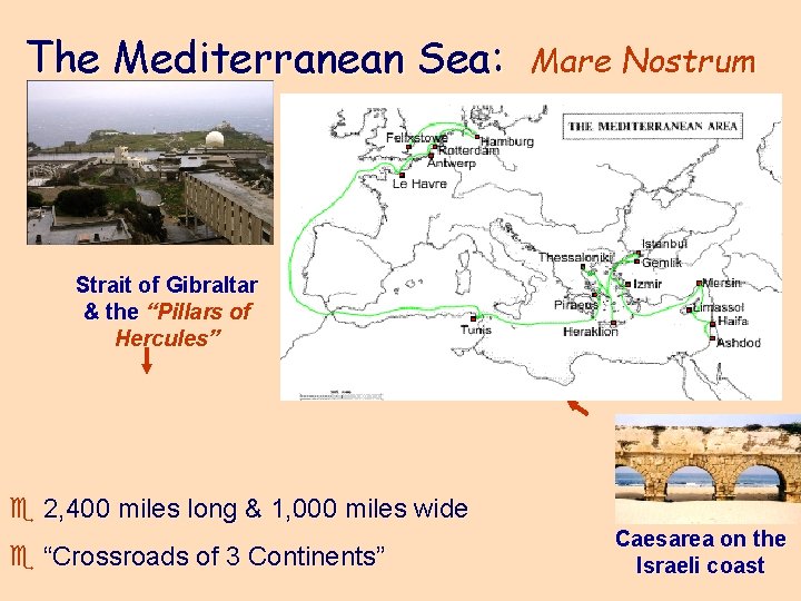 The Mediterranean Sea: Mare Nostrum Strait of Gibraltar & the “Pillars of Hercules” e