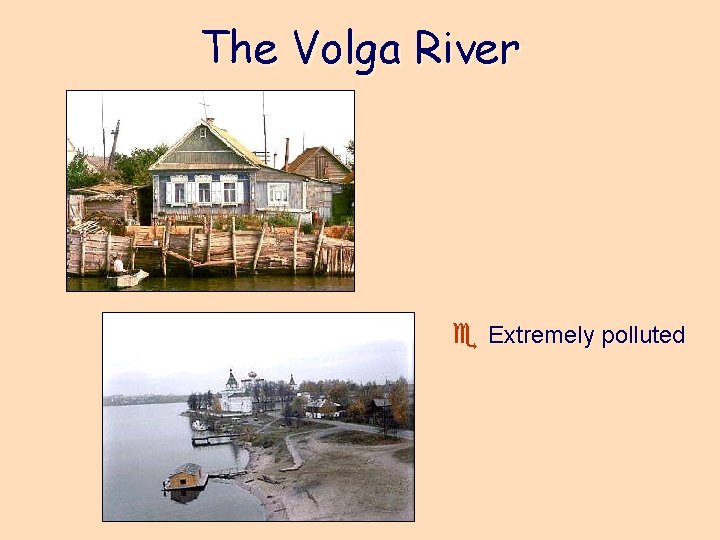 The Volga River e Extremely polluted 