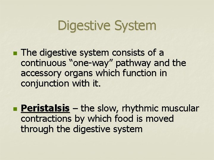 Digestive System n n The digestive system consists of a continuous “one-way” pathway and