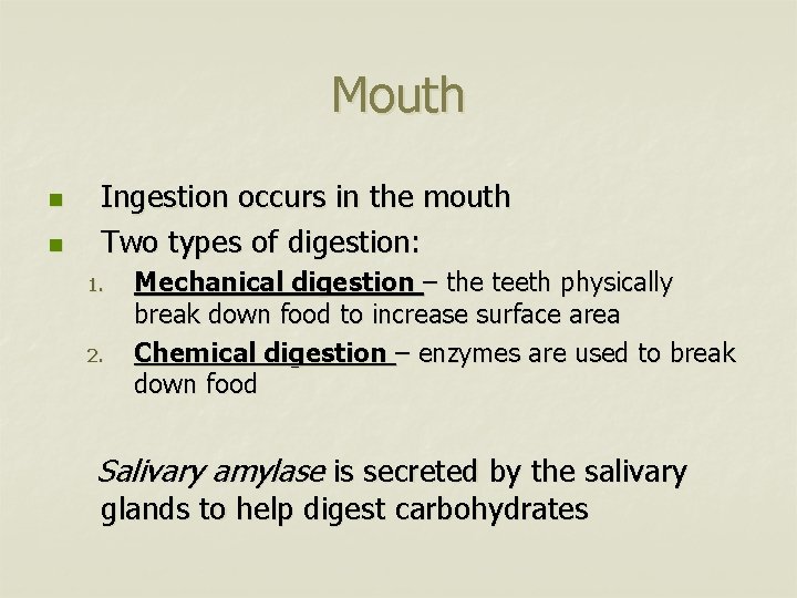 Mouth n n Ingestion occurs in the mouth Two types of digestion: 1. 2.