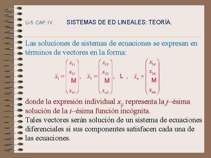 U-5. CAP. IV. SISTEMAS DE ED LINEALES: TEORÍA. Las soluciones de sistemas de ecuaciones