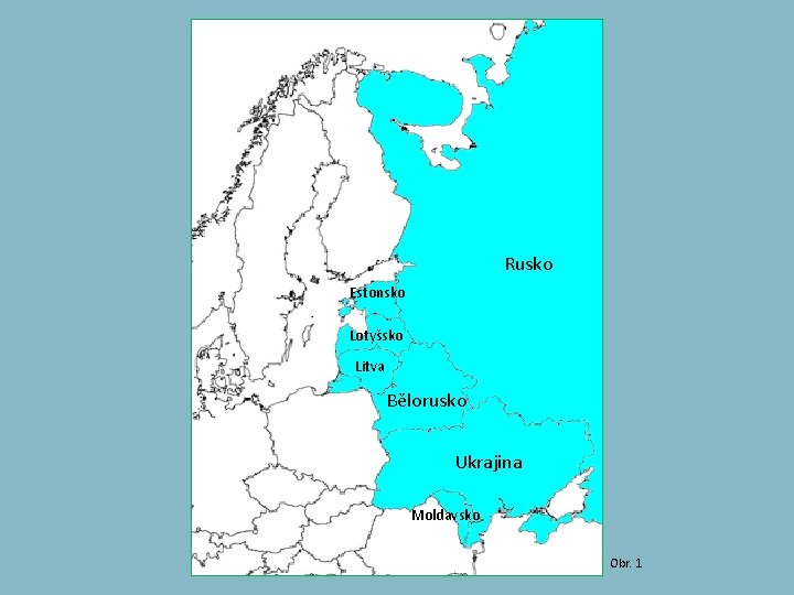 Rusko Estonsko Lotyšsko Litva Bělorusko Ukrajina Moldavsko Obr. 1 