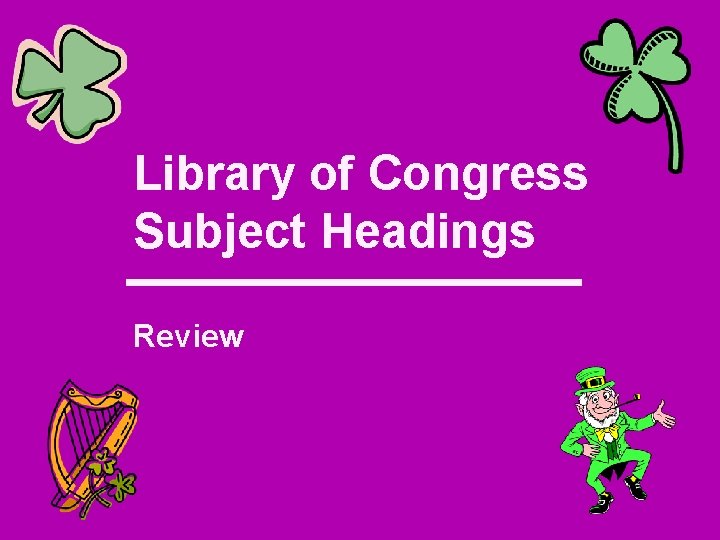 Library of Congress Subject Headings Review 