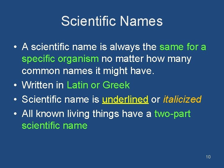 Scientific Names • A scientific name is always the same for a specific organism