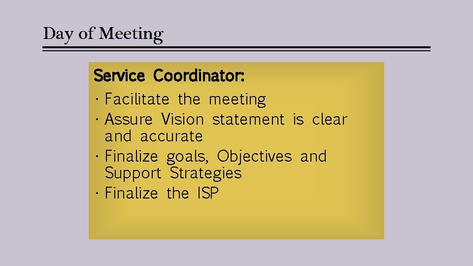 Day of Meeting Service Coordinator: • Facilitate the meeting • Assure Vision statement is