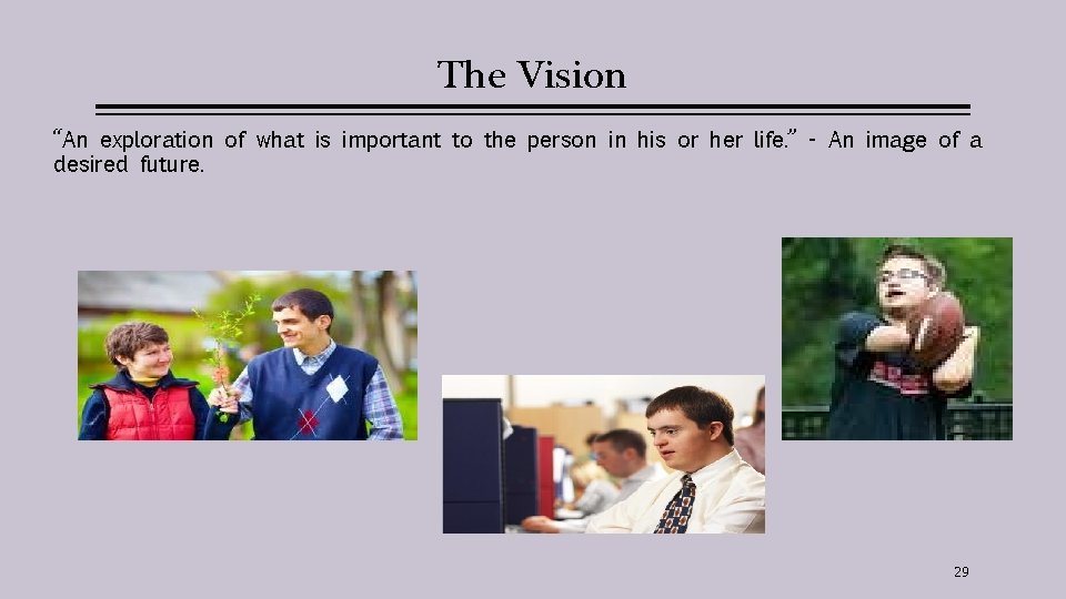The Vision “An exploration of what is important to the person in his or